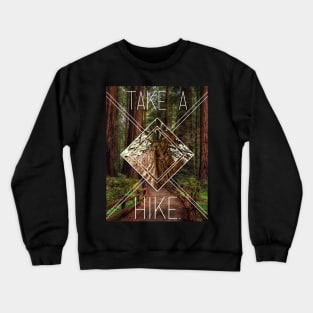 Take A Hike. Crewneck Sweatshirt